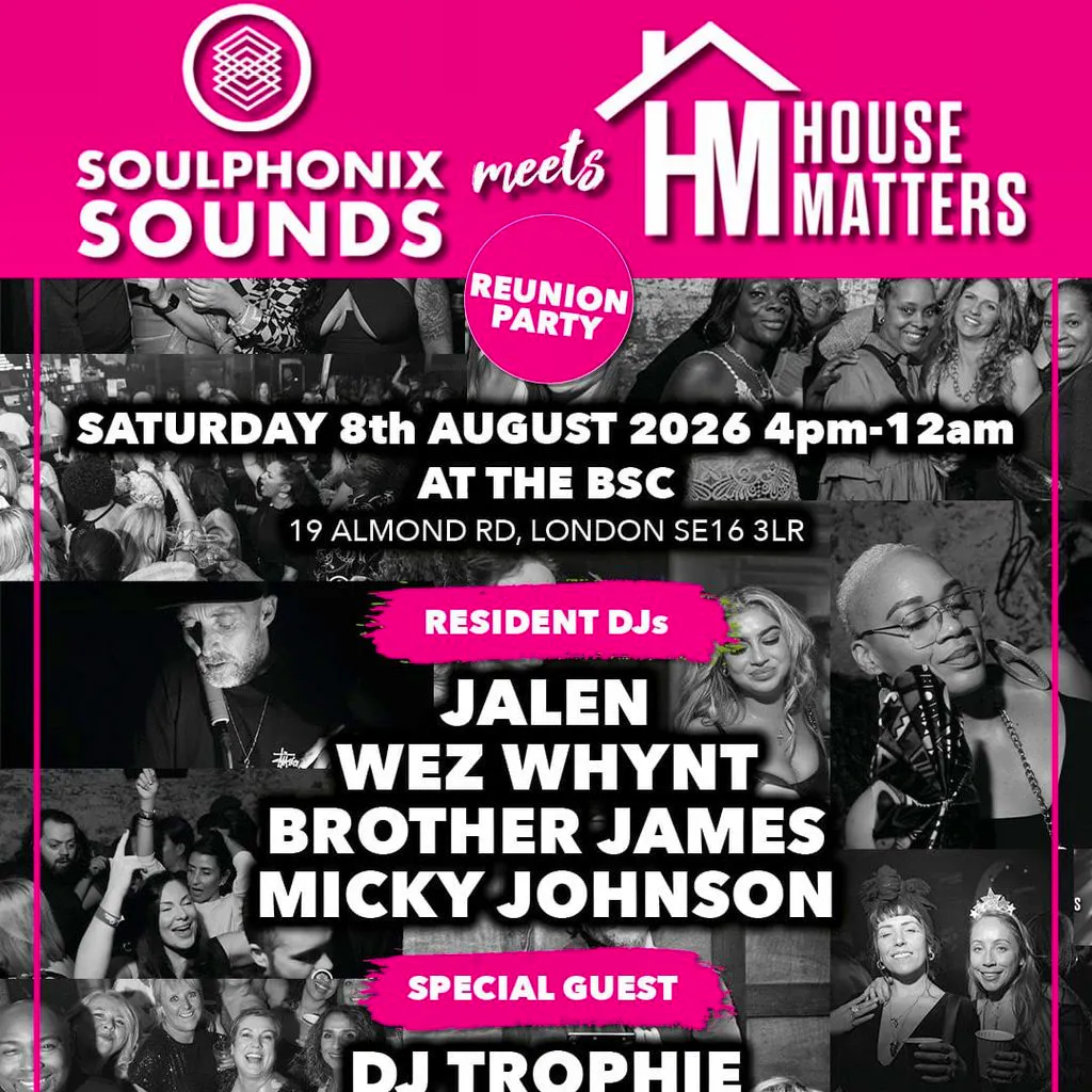 Soulphonix Sounds Meets House Matters Reunion at The Bermondsey Social Club