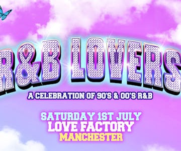 R&B Lovers - Saturday 1st July - Love Factory Manchester