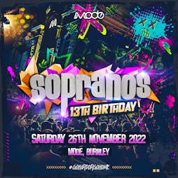 Sopranos 13th Birthday Tickets | Mode Nightclub Burnley Burnley  | Sat 26th November 2022 Lineup