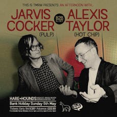 Jarvis Cocker (Pulp) B2B Alexis Taylor (Hot Chip) [SOLD OUT] at Hare And Hounds Kings Heath