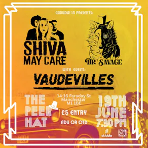 Shiva May Care + Dr. Savage + Vaudevilles