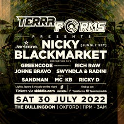 Terraforms July 30th - NICKY BLACKMARKET (Jungle Set) @The Bully Tickets | The Bullingdon Oxford  | Sat 30th July 2022 Lineup
