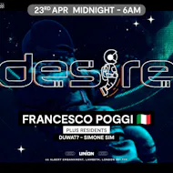 DESIRE - Weekly Thursday After Party - Francesco Poggi at Union Club Vauxhall