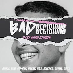 Bad Decisions | Dance, DNB, House, Hip-Hop Tickets | CHALK Brighton  | Fri 24th May 2024 Lineup