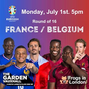 Euros Round of 16 - FRANCE vs BELGIUM - Frogs in London