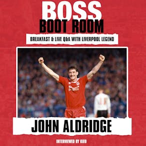 BOSS BOOTROOM: John Aldridge (Breakfast & Live Q&A)