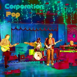 Corporation Pop [late 60's Rock/Pop/Psychedelia/Soul] | The Grove Inn Leeds  | Sun 17th December 2023 Lineup