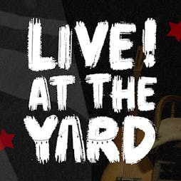 LIVE! At The Yard Tickets | Tileyard North Wakefield  | Fri 24th May 2024 Lineup