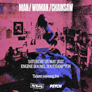 Man/Woman/Chainsaw at EngineRooms