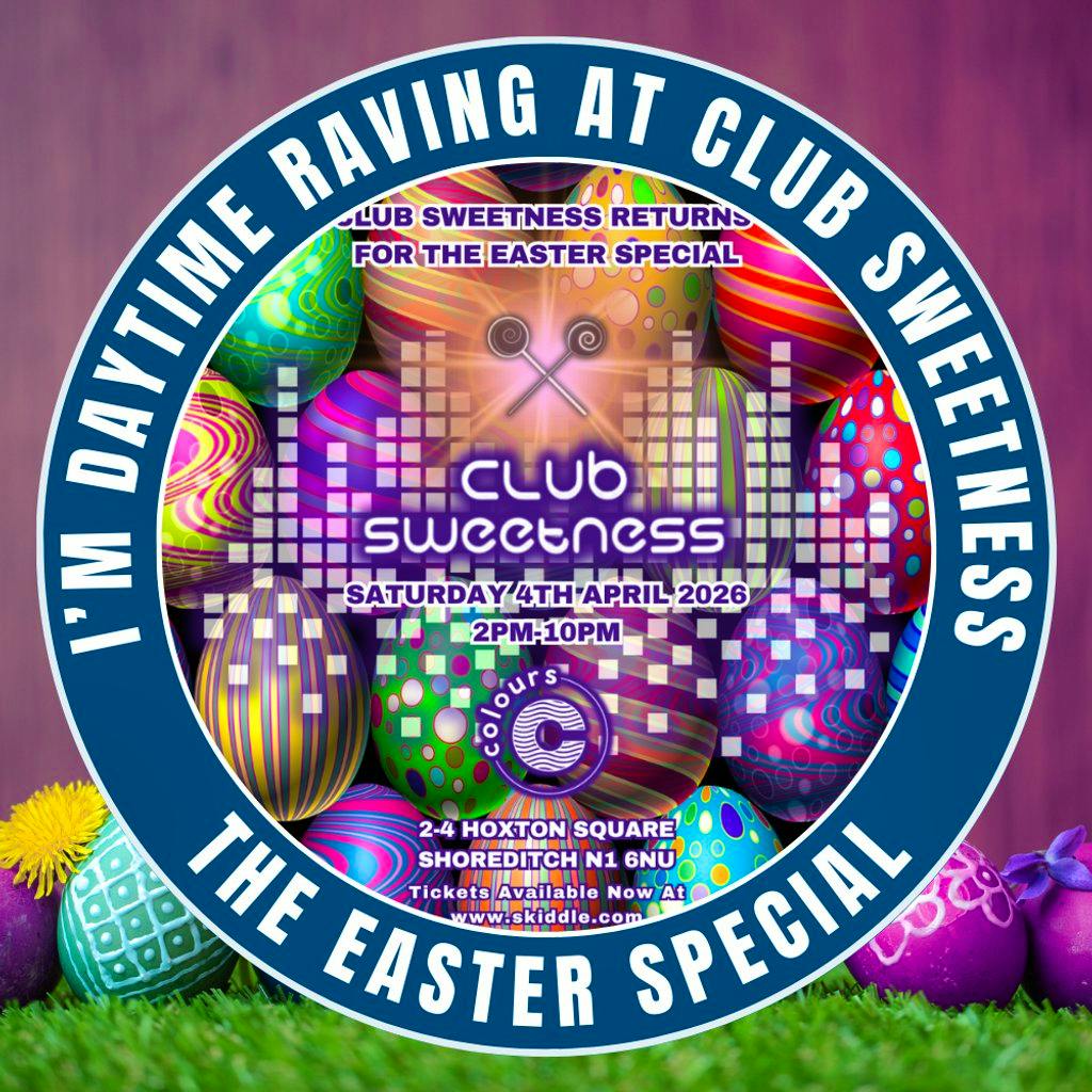 Club Sweetness - The Easter Special 2026 at Colours Hoxton