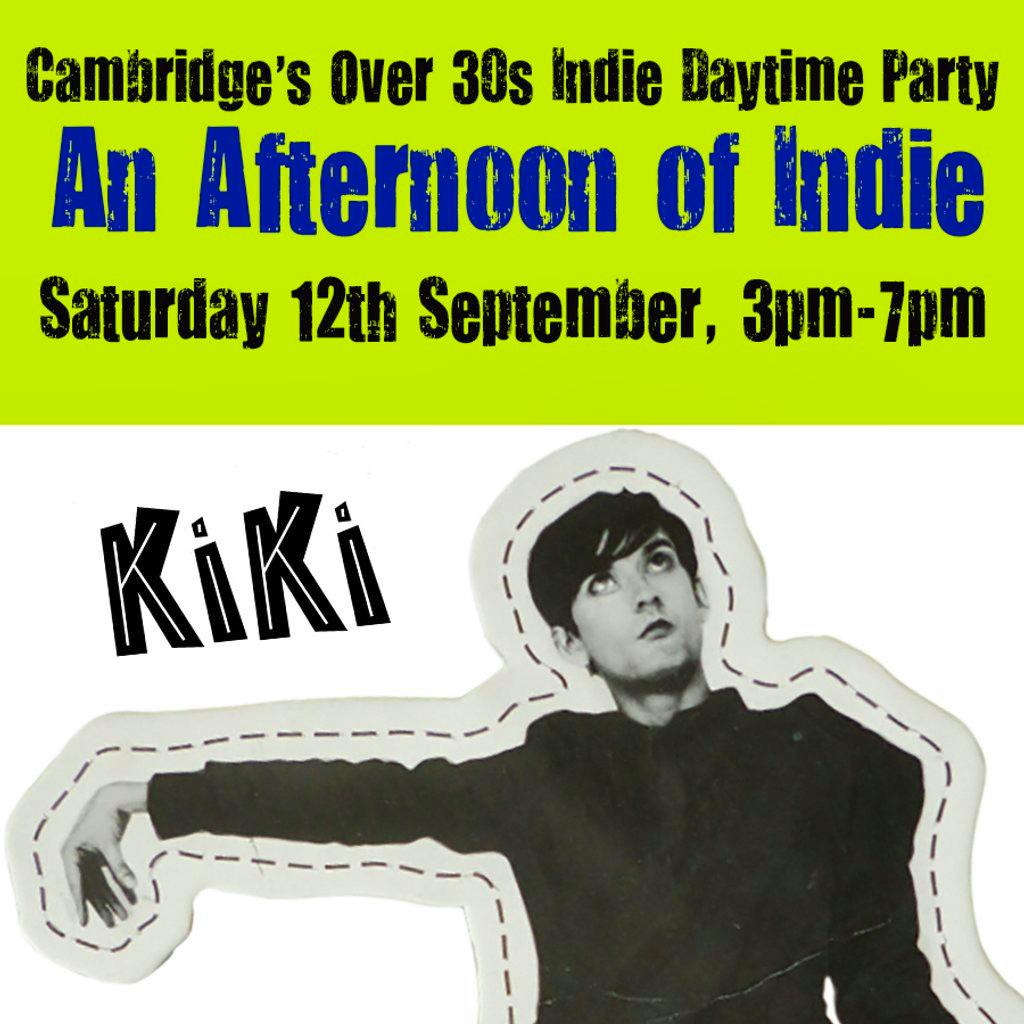 An Afternoon of Indie: CAMBRIDGE (over 30s only), 3pm-7pm at Kiki Cambridge