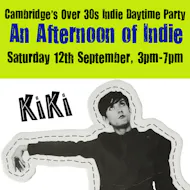An Afternoon of Indie: CAMBRIDGE (over 30s only), 3pm-7pm at Kiki Cambridge
