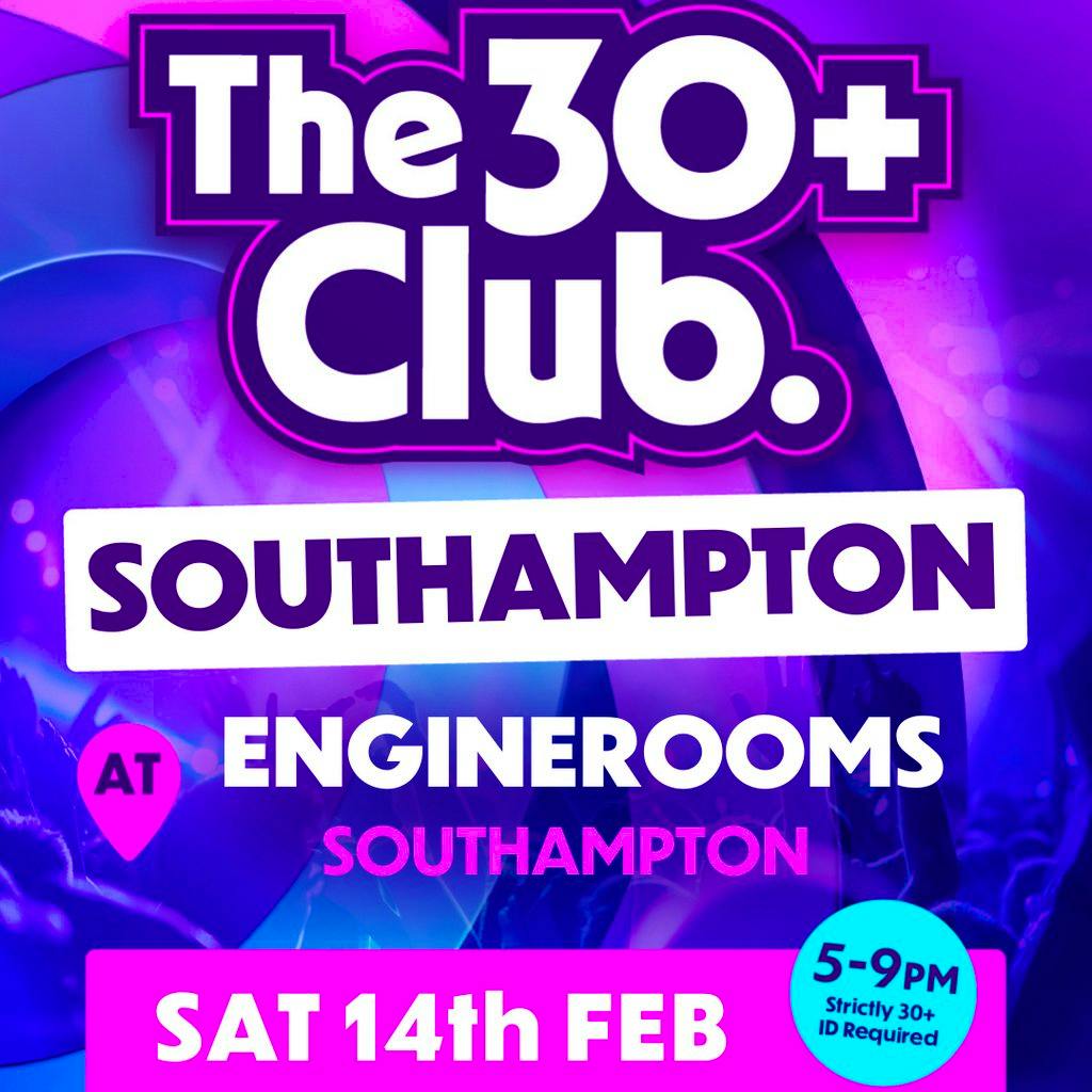 The 30+ Club : SOUTHAMPTON at EngineRooms