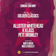 Golden Classics with Allister Whitehead, K Klass & Pete Bromley at The Underground