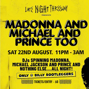 Late Night Threeway presents Madonna & Michael & Prince too