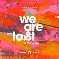 Guy J Presents: We Are Lost at The Cause London
