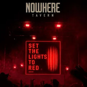 Nowhere - Set The Lights To Red