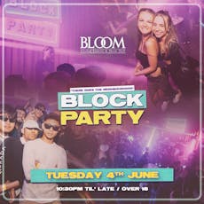 Block Party : Tuesday 4th June at BLOOM Middlesbrough
