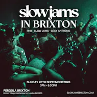 SLOW JAMS BRIXTON - Sexiest Slow Jams & RnB Day Party at Pergola Brixton