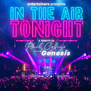 IN THE AIR TONIGHT- Tribute to Phil Collins Friday 23/10/26