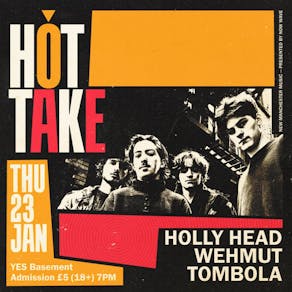 HOT TAKE: Holly Head, Wehmut + Tombola