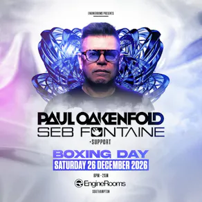 EngineRooms Presents: Paul Oakenfold & Seb Fontaine BOXING DAY