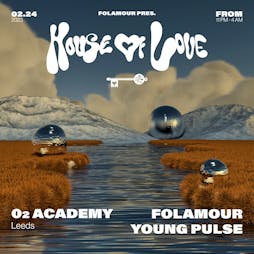 Folamour A/V presents House of Love, Leeds Tickets | O2 Academy Leeds Leeds  | Fri 24th February 2023 Lineup