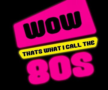 Wow 80's - 80's Tribute