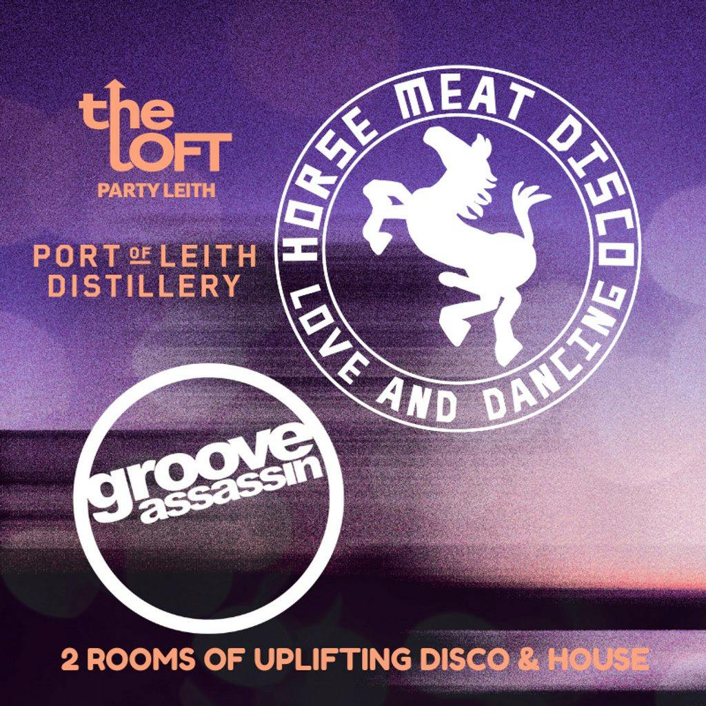 TheLoftParty Leith - Presents Horse Meat Disco + Groove Assassin at Port Of Leith Distillery Leith, Edinburgh