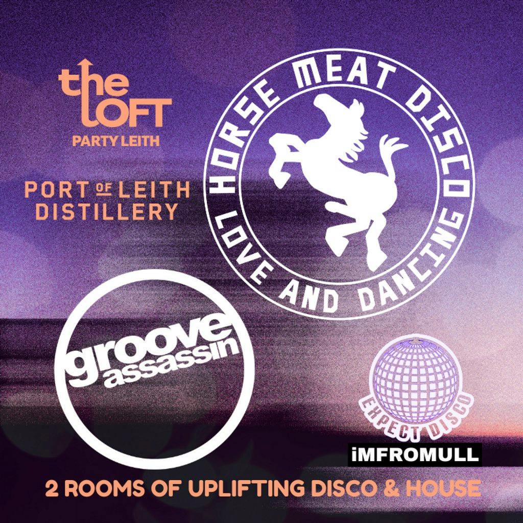 TheLoftParty Leith - Presents Horse Meat Disco + Groove Assassin at Port Of Leith Distillery Leith, Edinburgh