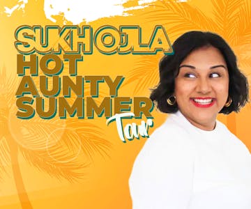 Sukh Ojla : Hot Aunty Summer - Birmingham Rep