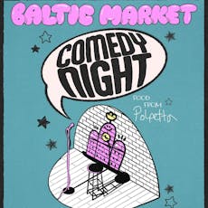 Baltic Market Presents - Comedy Club (May) at Baltic Market