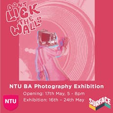 Don't Lick the Walls: NTU BA Photography Exhibition at Surface Gallery