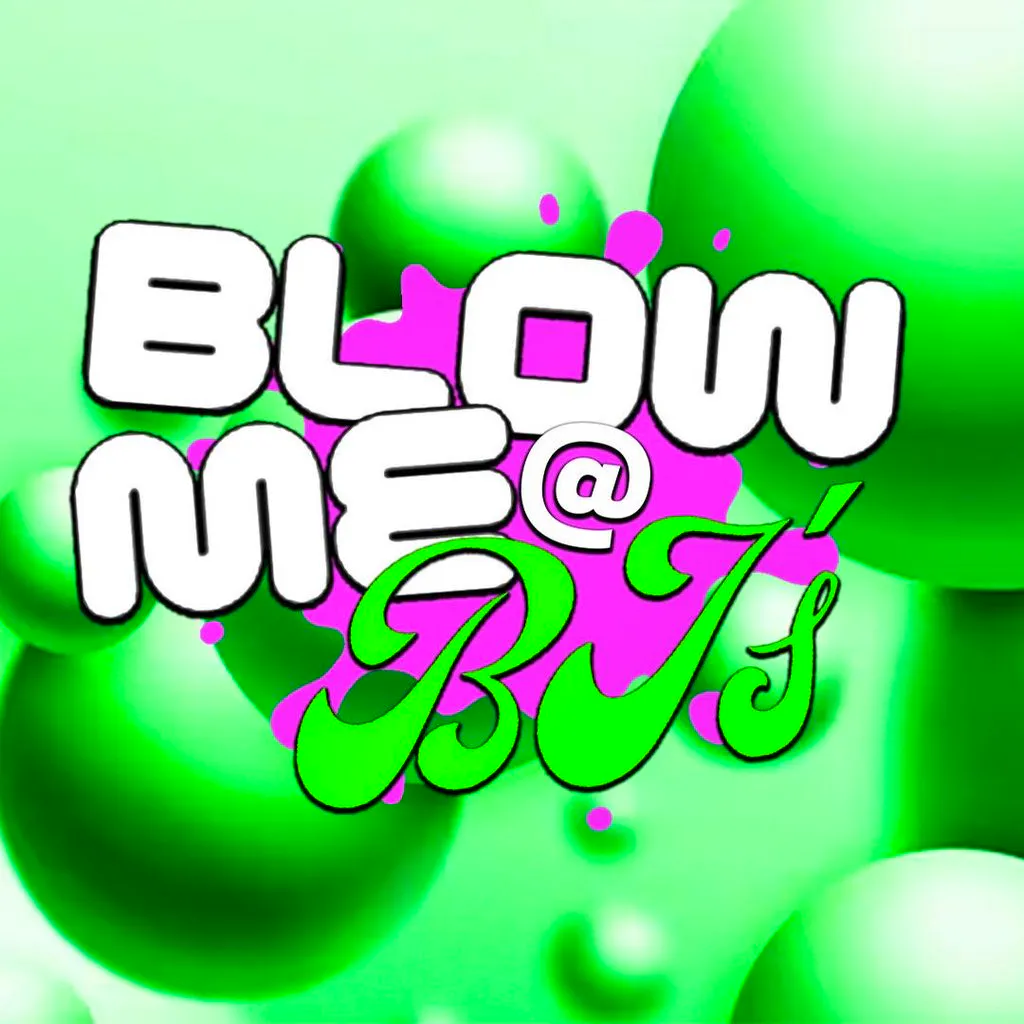 BLOW ME @ BJ's // Friday Night Pre's // Free Entry Tickets at Betty And Joan's