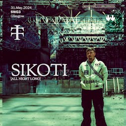 Sikoti [All Night Long] Tickets | Galvanizers SWG3 Glasgow  | Sat 1st June 2024 Lineup