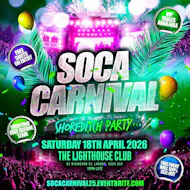 Soca Carnival - Shoreditch Party - Everyone Free Before 12AM at The Lighthouse Bar And Club