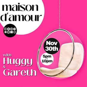 maison d'amour - Sat 30th Nov - 5pm til 10pm