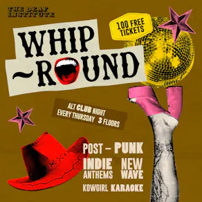 Whip-Round | THURSDAYS AT DEAF INSTITUTE