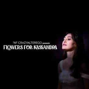 FLOWERS FOR KASSANDRA : a springtime Greek tragedy