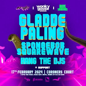 Gladde Paling, Spongebob Squarewave, Hang The DJs + support