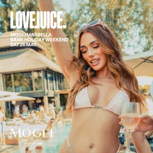 LoveJuice Pool Party at Mogli Marbella - Bank Hol Sat 25 May