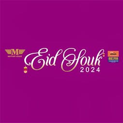 Eid Souk (Your Destination For  Festive Delights & Treasures) Tickets | Mayfair Venue Romford  | Mon 8th April 2024 Lineup