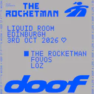doof Presents The Rocketman - Edinburgh at The Liquid Room