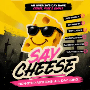 Say Cheese - An afternoon of pure Anthem Energy. ONLY for 30+