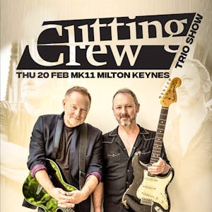 Cutting Crew / MK11 Milton Keynes / 20th February