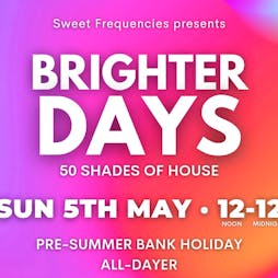 Brighter Days - Pre-Summer All-Dayer Tickets | Angels Bar And Club Worthing  | Sun 5th May 2024 Lineup