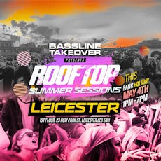 Bassline Takeover Leicester Rooftop Summer Sessions at 2 Funky Lounge