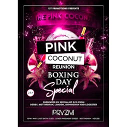 Pink Coconut Reunion Boxing Day Special Tickets | Pryzm Nottingham  | Thu 26th December 2019 Lineup