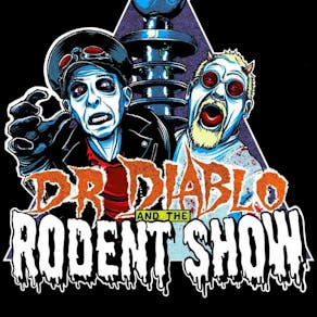 Doctor Diablo And The Rodent Show