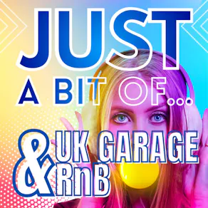 Just a Bit of UK Garage & RnB
